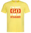 Мужская футболка I'm not 60 i'm 21 with 39 years of experience Лимонный фото