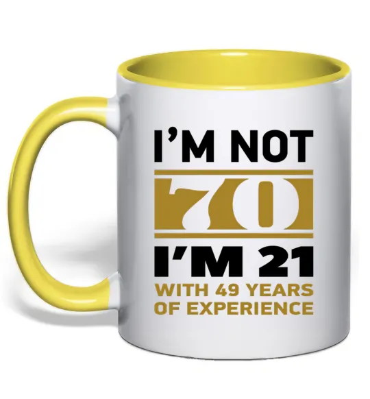 Чашка с цветной ручкой I'm not 70 i'm 21 with 49 years of experience Лимонный фото