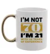 Чашка с цветной ручкой I'm not 70 i'm 21 with 49 years of experience Золото фото