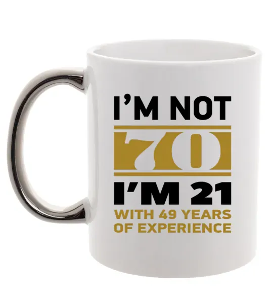 Чашка с цветной ручкой I'm not 70 i'm 21 with 49 years of experience Серебро фото