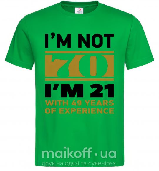 Чоловіча футболка I'm not 70 i'm 21 with 49 years of experience Зелений фото