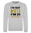 Світшот I'm not 70 i'm 21 with 49 years of experience Сірий меланж фото