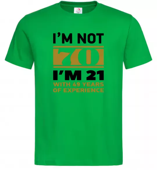 Мужская футболка I'm not 70 i'm 21 with 49 years of experience Зеленый фото