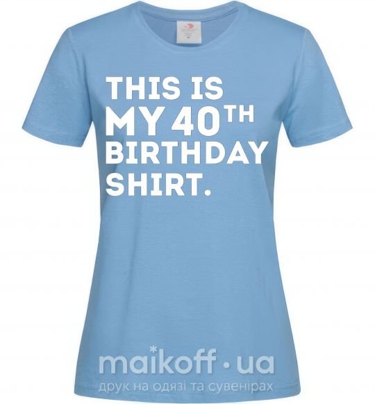 Жіноча футболка This is my 40th birthday shirt Блакитний фото