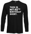 Реглан This is my 40th birthday shirt Чорний фото