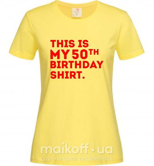 Жіноча футболка This is my 50th birthday shirt Лимонний фото