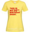Жіноча футболка This is my 50th birthday shirt Лимонний фото