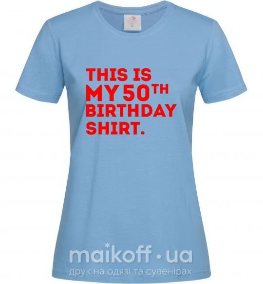 Жіноча футболка This is my 50th birthday shirt Блакитний фото