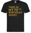 Чоловіча футболка This is my 70th birthday shirt Чорний фото
