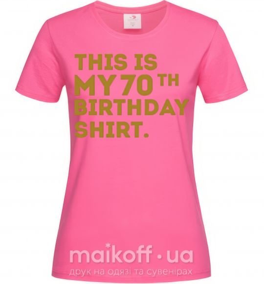 Жіноча футболка This is my 70th birthday shirt Яскраво-рожевий фото