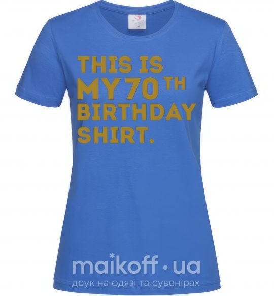 Жіноча футболка This is my 70th birthday shirt Яскраво-синій фото
