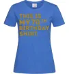 Женская футболка This is my 70th birthday shirt Ярко-синий фото