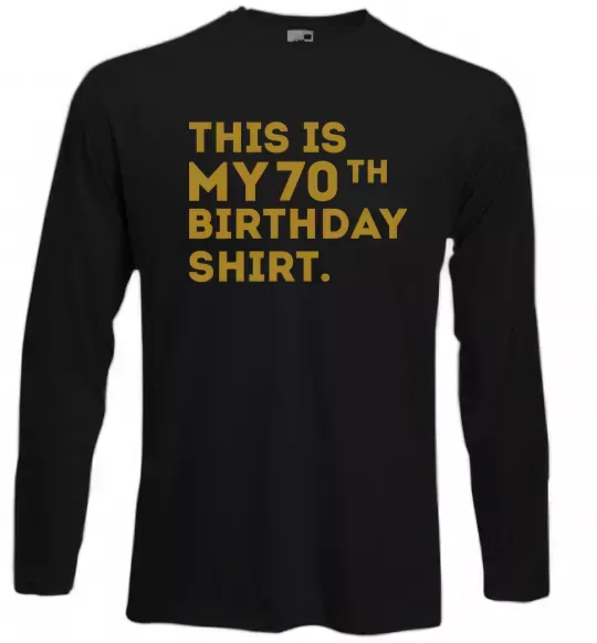Лонгслив This is my 70th birthday shirt Черный фото