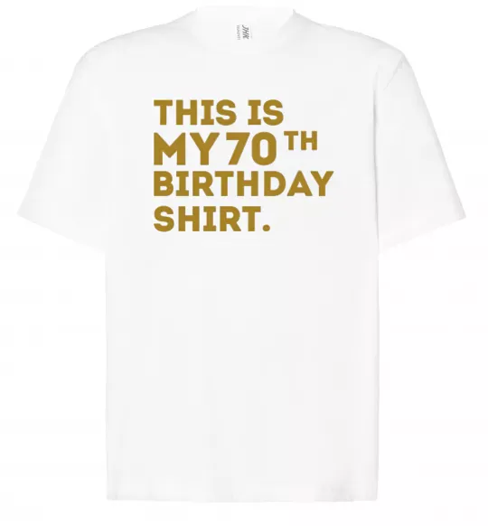 Футболка Оверсайз This is my 70th birthday shirt Білий фото