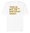 Футболка Оверсайз This is my 70th birthday shirt Білий фото