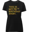 Жіноча преміум футболка This is my 70th birthday shirt Чорний фото