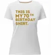 Жіноча преміум футболка This is my 70th birthday shirt Білий фото