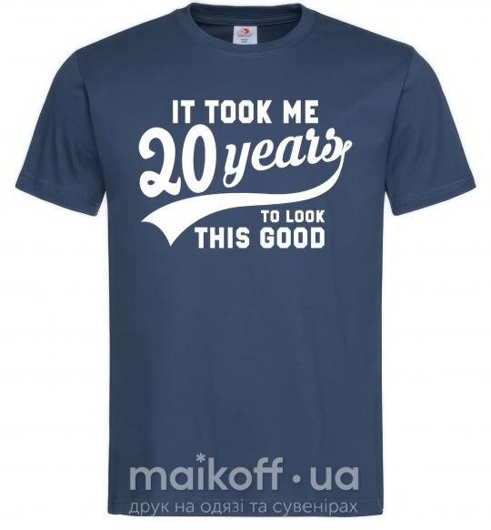 Мужская футболка It took 20 years to look this good Темно-синий фото