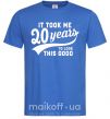 Мужская футболка It took 20 years to look this good Ярко-синий фото