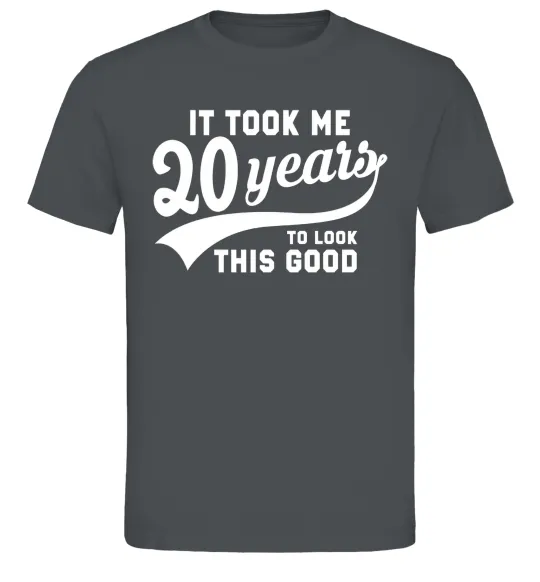 Мужская футболка It took 20 years to look this good Графит фото