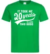 Мужская футболка It took 20 years to look this good Зеленый фото