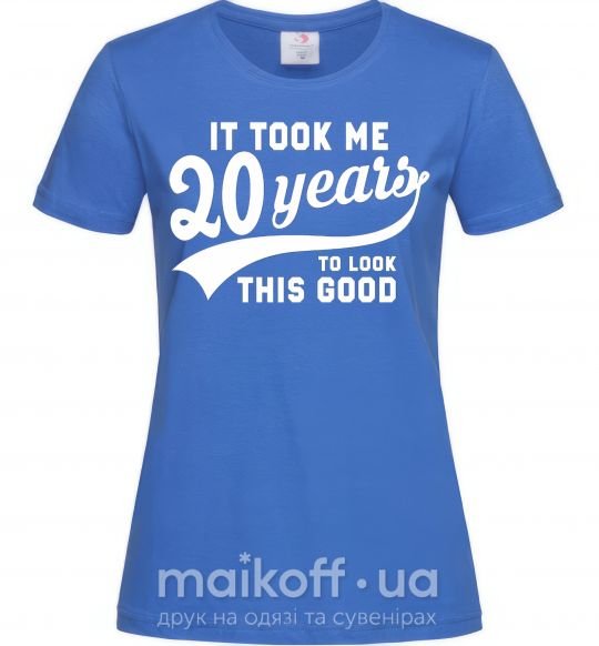 Женская футболка It took 20 years to look this good Ярко-синий фото