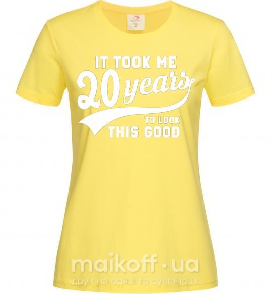 Женская футболка It took 20 years to look this good Лимонный фото