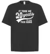 Футболка Оверсайз It took 20 years to look this good Черный фото