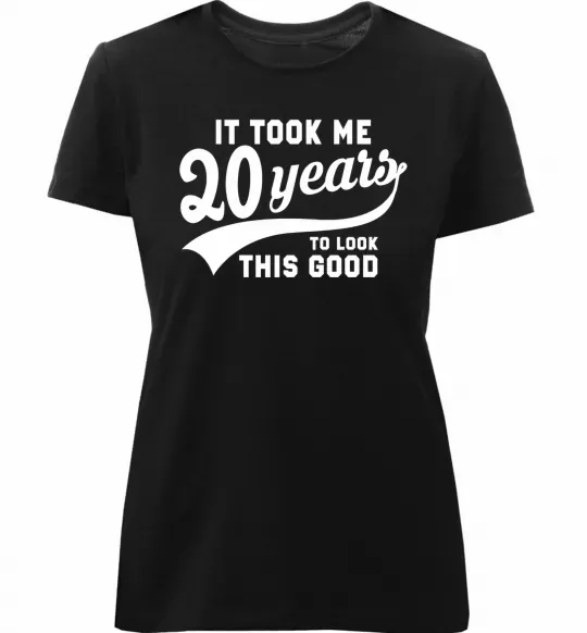 Женская премиум футболка It took 20 years to look this good Черный фото