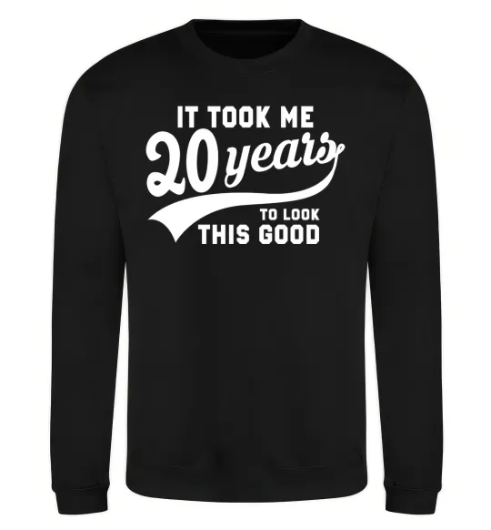 Свитшот It took 20 years to look this good Черный фото