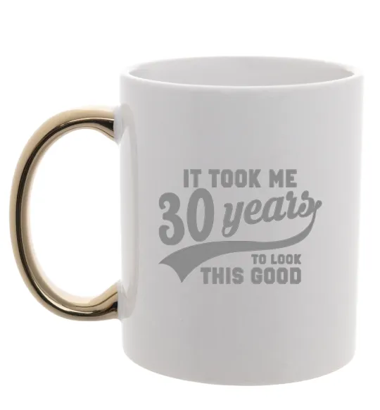 Чашка с цветной ручкой It took me 30 years to look this good Золото фото