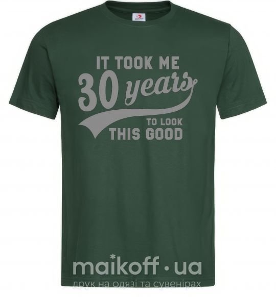 Мужская футболка It took me 30 years to look this good Темно-зеленый фото
