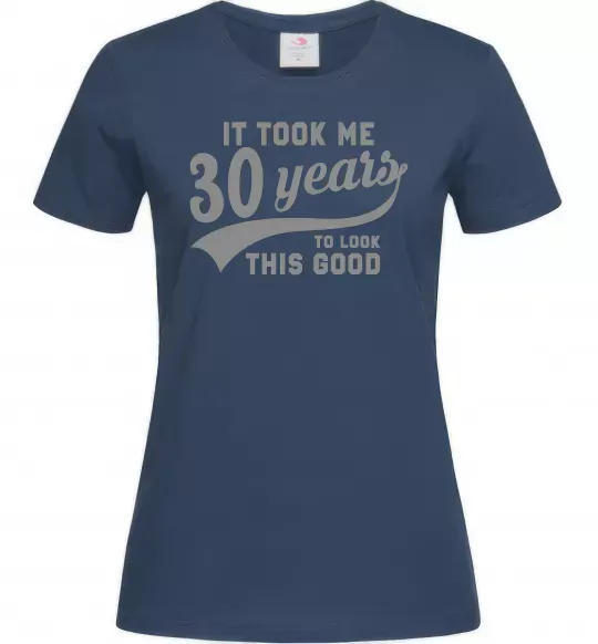 Жіноча футболка It took me 30 years to look this good Темно-синій фото