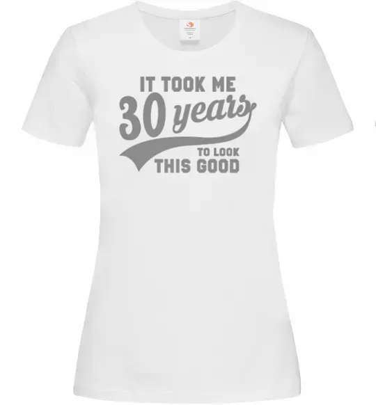 Жіноча футболка It took me 30 years to look this good Білий фото