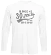 Лонгслив It took me 30 years to look this good Белый фото
