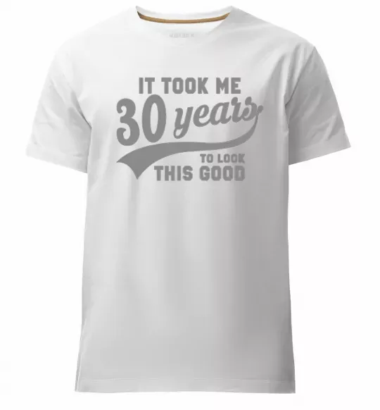 Чоловіча преміум футболка It took me 30 years to look this good Білий фото
