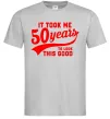Чоловіча футболка It took me 50 years to look this good Сірий фото