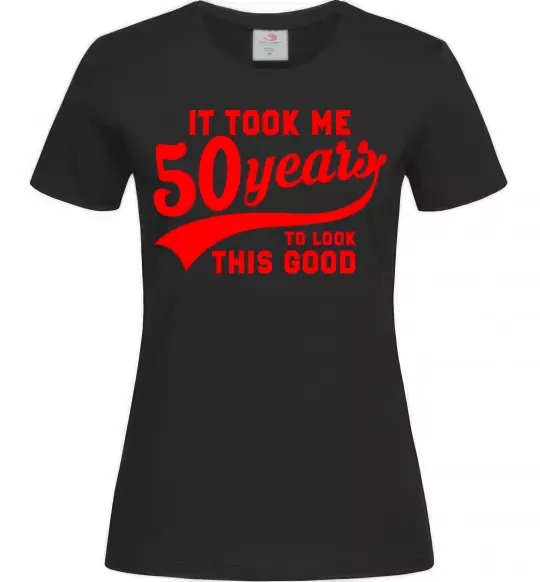 Женская футболка It took me 50 years to look this good Черный фото
