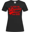 Женская футболка It took me 50 years to look this good Черный фото