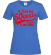 Женская футболка It took me 50 years to look this good Ярко-синий фото
