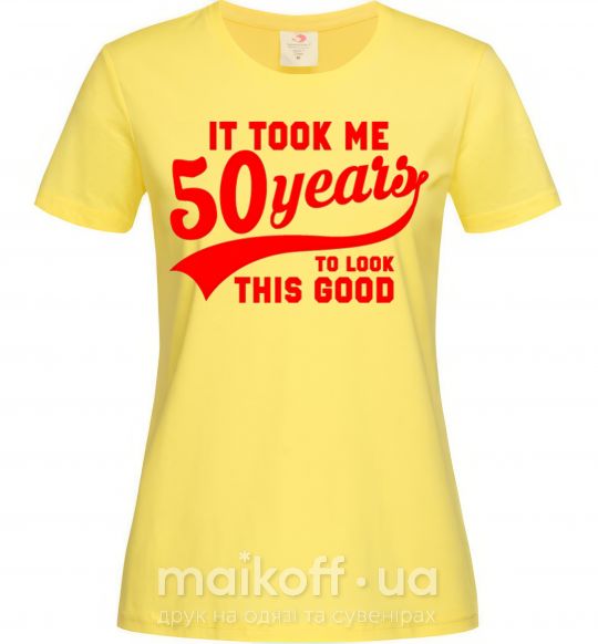 Женская футболка It took me 50 years to look this good Лимонный фото