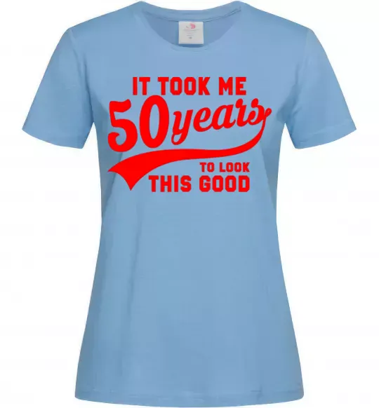 Женская футболка It took me 50 years to look this good Голубой фото