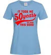 Женская футболка It took me 50 years to look this good Голубой фото