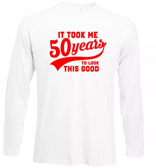 Лонгслив It took me 50 years to look this good Белый фото