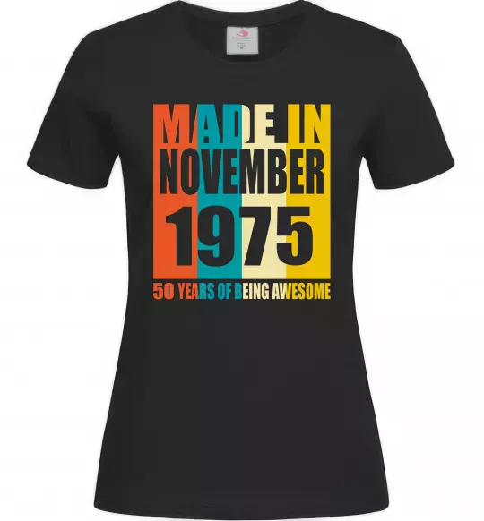 Женская футболка Made in November 1975 50 years of being awesome Черный фото