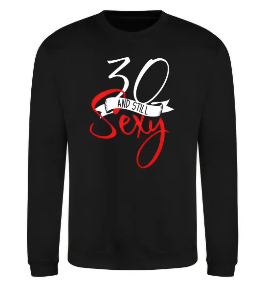 Світшот 30 and still sexy Чорний фото
