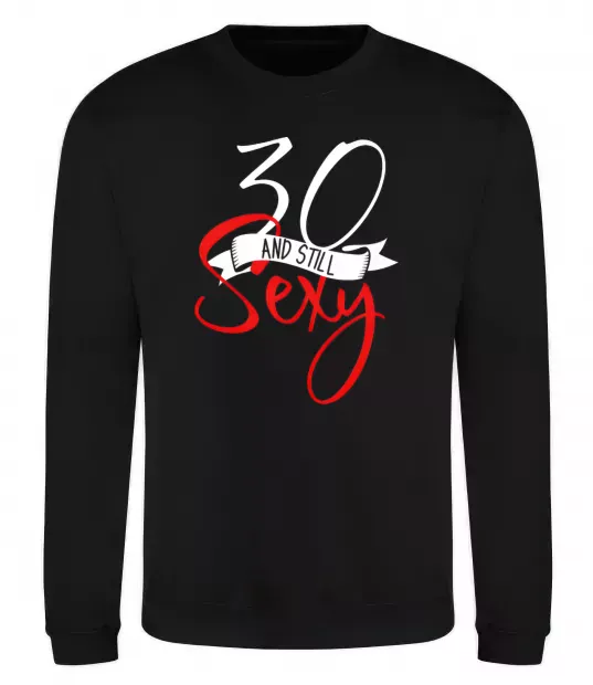 Світшот 30 and still sexy Чорний фото