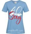 Жіноча футболка 40 and still sexy Блакитний фото