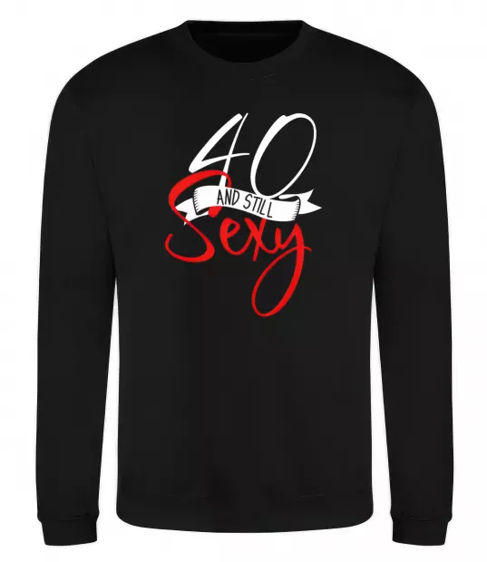 Світшот 40 and still sexy Чорний фото