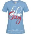 Жіноча футболка 50 and still sexy Блакитний фото